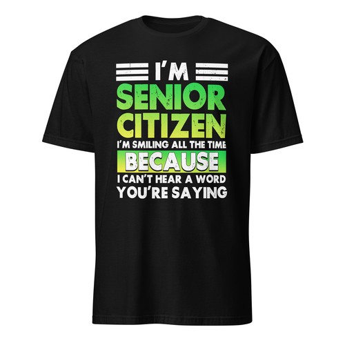 I'M Senior Citizen I'M Smiling All The Time, Senior Citizen Unisex T-Shirt - Picture 2 of 10