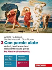 Con parole alate. Autori, testi e contesti della letteratura greca. Per le Scuol