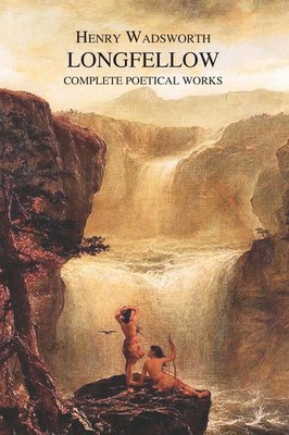 Henry Wadsworth Longfellow | The Complete Poetical Works of Henry Wadsworth...