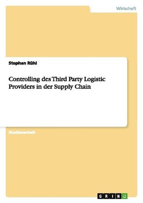 Controlling des Third Party Logistic Providers in der Supply Chain Stephan Rühl