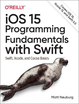 iOS 15 Programming Fundamentals with Swift - 9781098118501