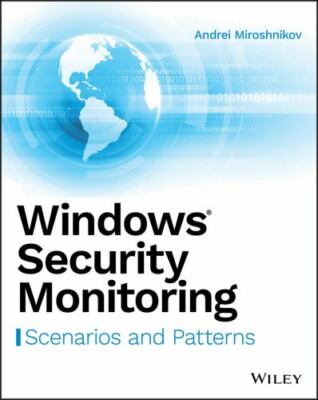 Windows Security Monitoring : Scenarios and Patterns, Paperback by Miroshniko...