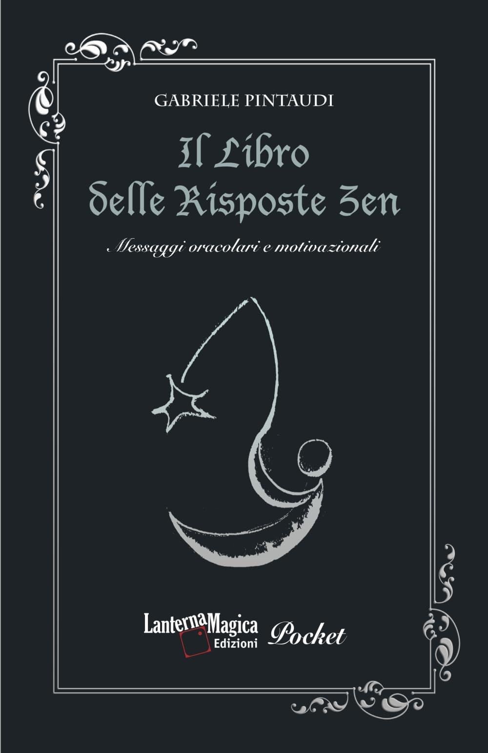 Libri Gabriele Pintaudi - Il Libro Delle Risposte Zen. Messaggi Oracolari E Moti