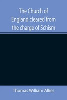 Thomas William Allies | The Church Of England Cleared From The Charge Of...