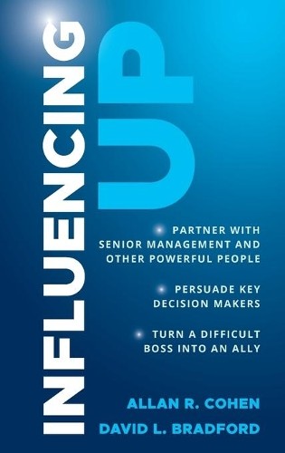 Influencing Up by Allan R. Cohen, David L. Bradford - 9781118038451