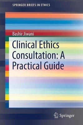 Bashir Jiwani Clinical Ethics Consultation: A Practical Guide (Taschenbuch)