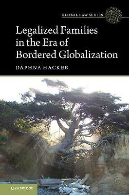 Legalized Families in the Era of Bordered Globalization Hacker Hardback
