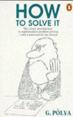 How to Solve It: A New Aspect of Mathematical Method by Polya, George 0140124993