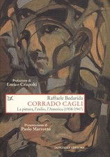 Libri Raffaele Bedarida - Corrado Cagli. La Pittura, L'Esilio, L'America (1938-1