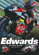 Colin Edwards: The Texas Tornado By Rob Simmonds