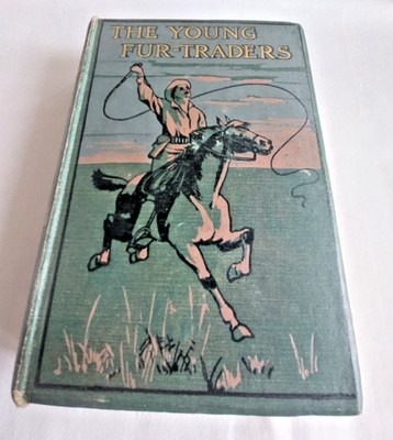 The Young Fur Traders by R M Ballantyne - Hardback circa 1910