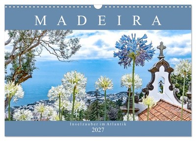 Madeira - Inselzauber im Atlantik (Wandkalender 2027 DIN A3 quer), CALVENDO Mona