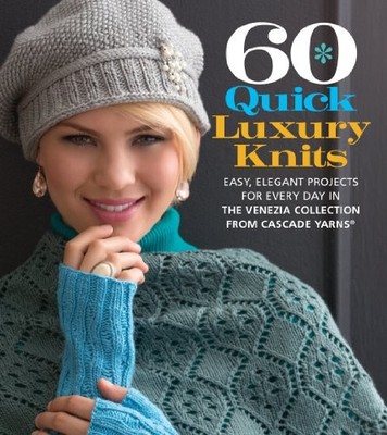 60 Quick Luxury Knits (60 Quick Knits Collection),Cascade Yarns