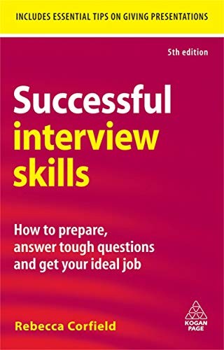 Successful Interview Skills: How to Prepare, Answer Tough Ques ,