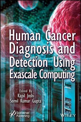 Human Cancer Diagnosis and Detection Using Exascale Computing by Kapil Joshi (En