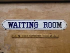 Vintage Porcelain Waiting Room Sign  23" x 3.5"  Looks Great