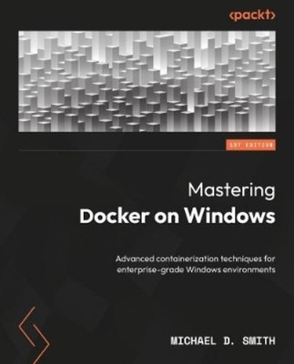 Michael D. Smith Mastering Docker on Windows (Taschenbuch)
