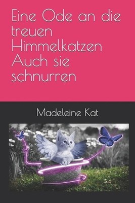 Eine Ode an die treuen Himmelkatzen Auch sie schnurren by Madeleine Kat Paperbac