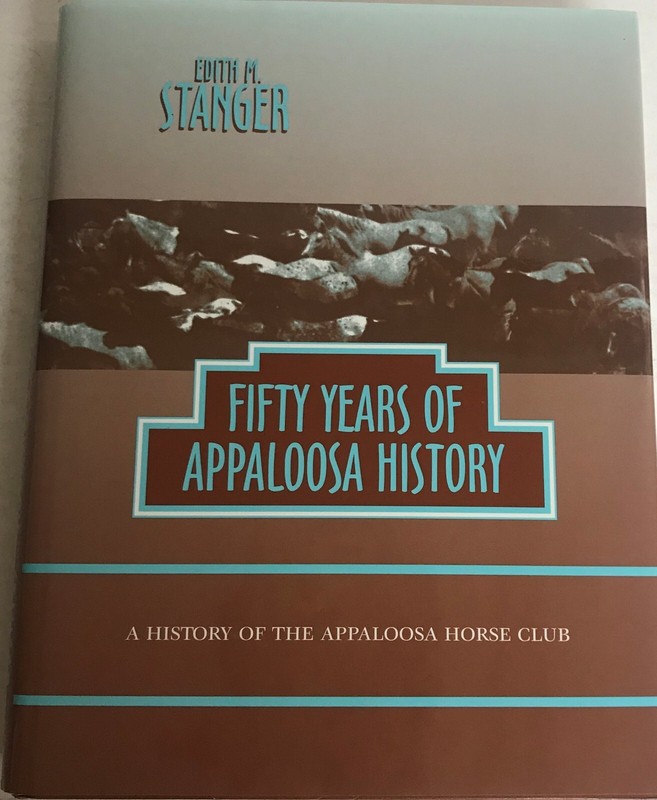Fifty Years of Appaloosa History-A history of the Appaloosa Horse Club-Signed