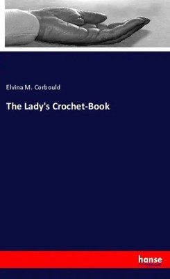 Elvina M. Corbould | The Lady's Crochet-Book | Taschenbuch | Englisch (2021)
