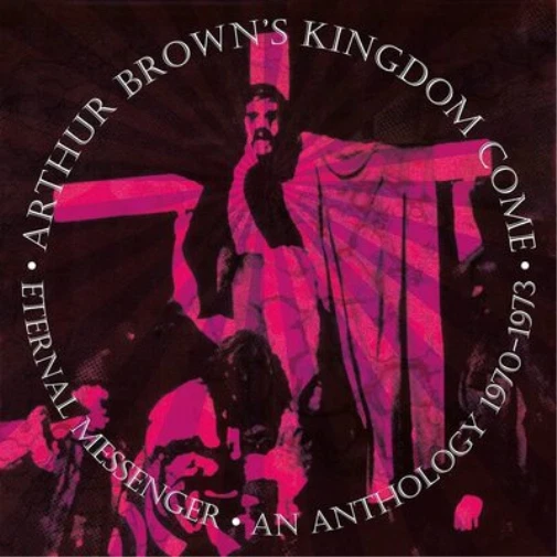 Arthur Brown's Kingdom Come Eternal Messenger: An Anthology 1970-1973 (CD) - Photo 1/1