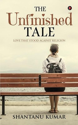The Unfinished Tale:Love That Stood against Religion   Brand New by Shantanu kum