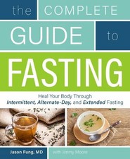 Jason Fung Jimmy Moore The Complete Guide to Fasting (Paperback) (UK IMPORT)