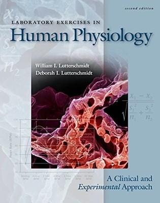Laboratory Exercises in Human Physiology: A Clinical and Experimental Approa...