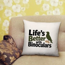 LIFE'S BETTER WITH BINOCULARS BIRD WATCHING CUSHION HOME GIFT - 40 X 40CM