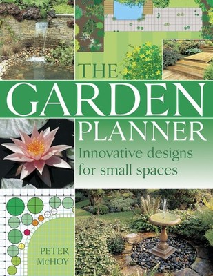 The Complete Garden Planning Book: The Definitive Guide to Designing and Pla...