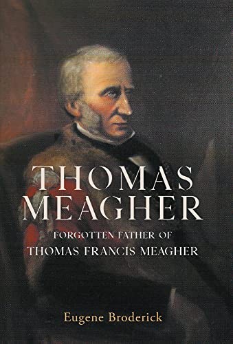 Thomas Meagher: Forgotten Father of Thomas Francis Meagher.by Broderick New** - Image 4