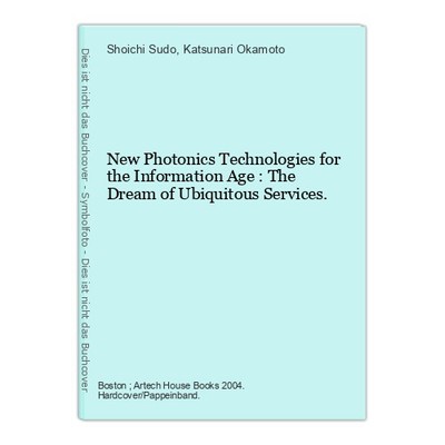 New Photonics Technologies for the Information Age : The Dream of Ubiquitous Ser