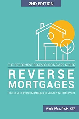 Reverse Mortgages: How to use Reverse Mortgages to Secure Your Retirement by Pf