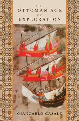 Ottoman Age of Exploration, Hardcover by Casale, Giancarlo, Brand New, Free P...