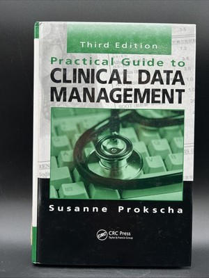 Practical Guide to Clinical Data Management  by Susanne Prokscha Third Edition