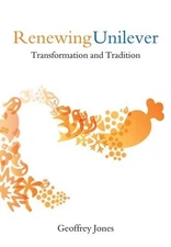 Renewing Unilever: Transformation and Tradition by Jones, Geoffrey Hardback The