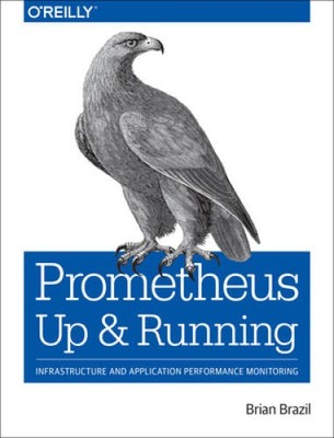 Prometheus: Up  Running: Infrastructure and Application Performance Mon - GOOD