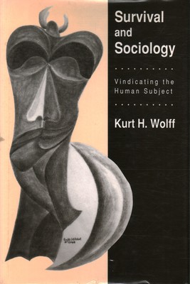 Survival and Sociology - Kurt H. Wolff (Transaction Publishers) [1991]