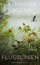 Katharina Hagena Flusslinien: Roman