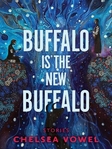 Buffalo Is the New Buffalo by Chelsea Vowel - 9781551528793