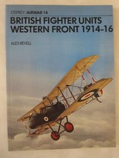 Airwar Ser.: British Fighter Units : Western Front 1914-16 by Alex Revell...