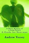 A Short History of a Long Future: A Guide for New-Man by Andrew Vecsey (Paperback / softback, 2012)