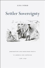 SETTLER SOVEREIGNTY: JURISDICTION AND INDIGENOUS PEOPLE IN By Lisa Ford *VG+*