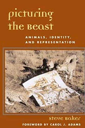 Picturing the Beast: Animals, Identity, and Representation by Steve Baker NEW - Image 5