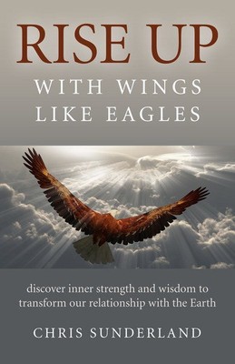 Rise Up With Wings Like Eagles : Discover Inner Strength and Wisdom to Transf...