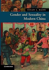 Gender and Sexuality in Modern Chinese History Susan L. Mann New