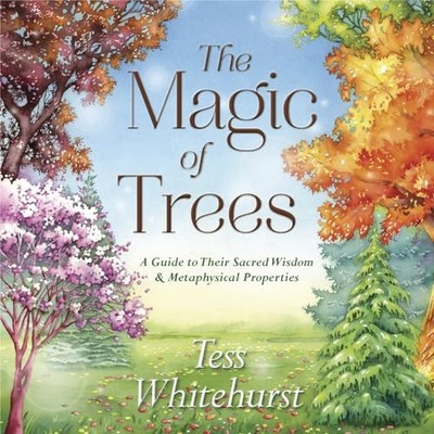 The Magic of Trees: A Guide to Their Sacred Wisdom & Metaphysica - VERY GOOD