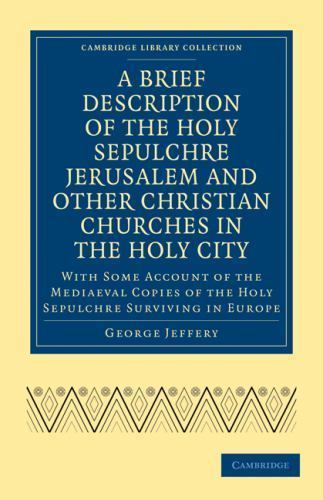 A Brief Description of the Holy Sepulchre Jerusalem and Other Christian Churche…