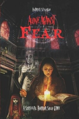 Alone Against Fear: A Survival Horror Solo Game by Andrea Sfiligoi: New