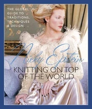 Knitting on Top of the World: The Global Guide to Traditions, Techniques and...